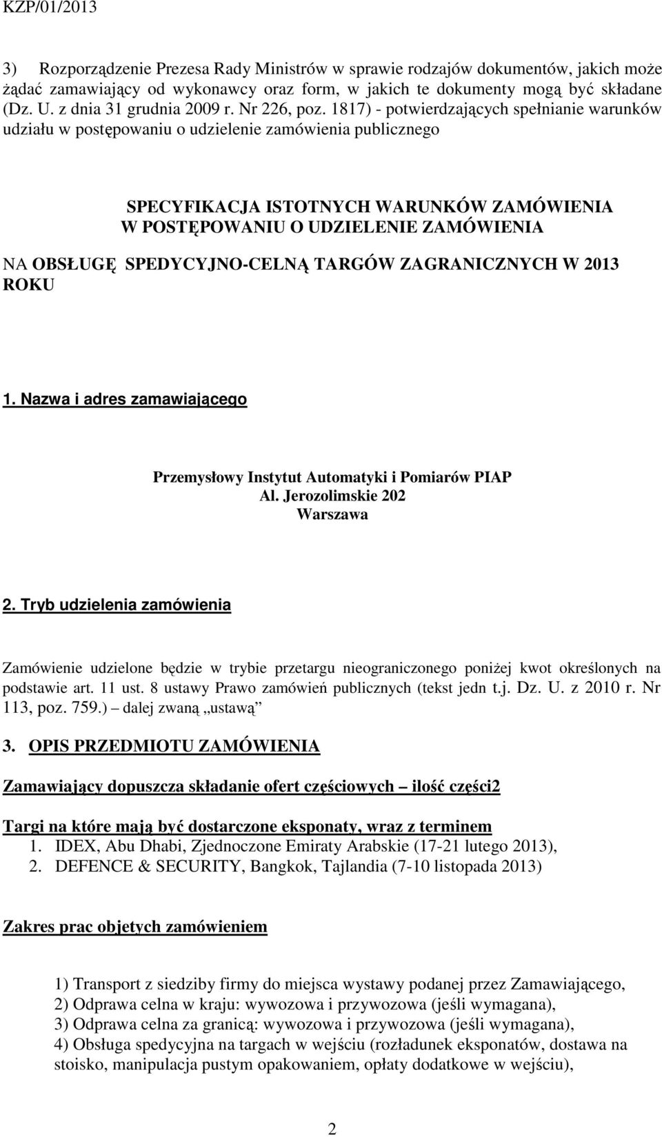 1817) - potwierdzających spełnianie warunków udziału w postępowaniu o udzielenie zamówienia publicznego SPECYFIKACJA ISTOTNYCH WARUNKÓW ZAMÓWIENIA W POSTĘPOWANIU O UDZIELENIE ZAMÓWIENIA NA OBSŁUGĘ