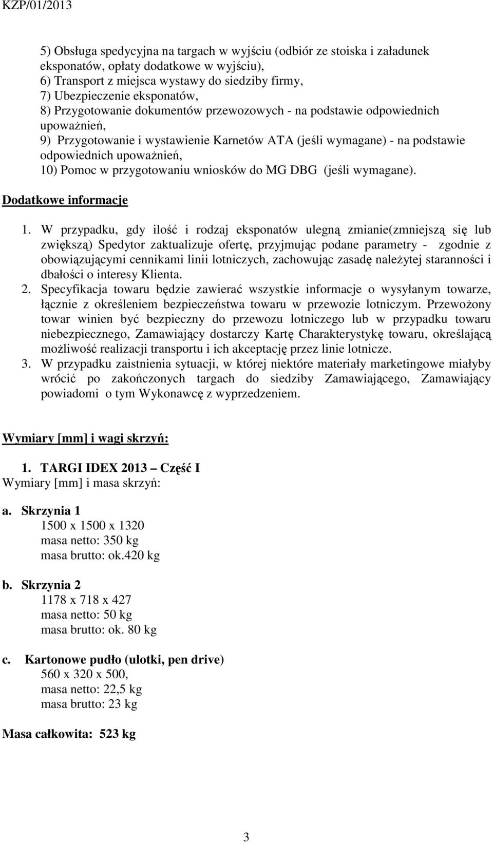 przygotowaniu wniosków do MG DBG (jeśli wymagane). Dodatkowe informacje 1.