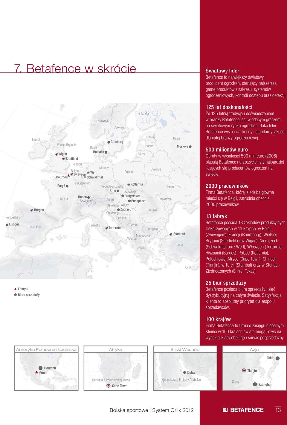 Włochy Szwecja Göteborg Polska Finlandia Litwa Białoruś Republika Czeska Kotlarnia Ukraina Brno Słowacja Bratysława Austria Budapeszt Mołdawia Słowenia Węgry Zagrzeb Chorwacja Rumunia Bośnia