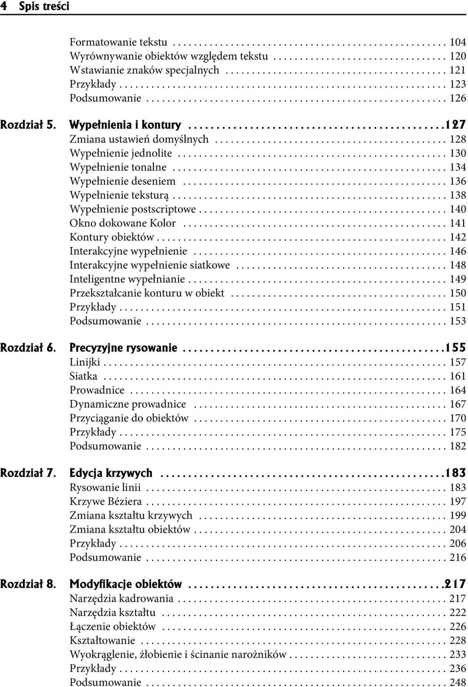 Wype³nienia i kontury..............................................17 Zmiana ustawień domyślnych............................................ 18 Wypełnienie jednolite................................................... 130 Wypełnienie tonalne.