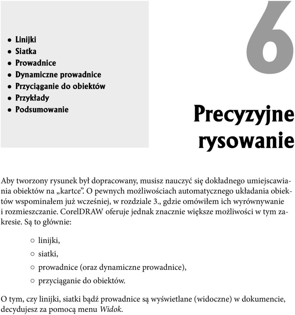 , gdzie omówiłem ich wyrównywanie i rozmieszczanie. CorelDRAW oferuje jednak znacznie większe możliwości w tym zakresie.