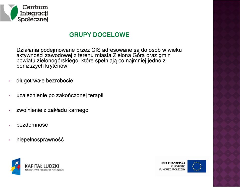 które spełniają co najmniej jedno z poniższych kryteriów: długotrwałe bezrobocie