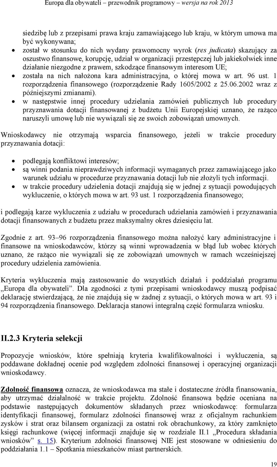 96 ust. 1 rozporządzenia finansowego (rozporządzenie Rady 1605/2002 z 25.06.2002 wraz z późniejszymi zmianami).