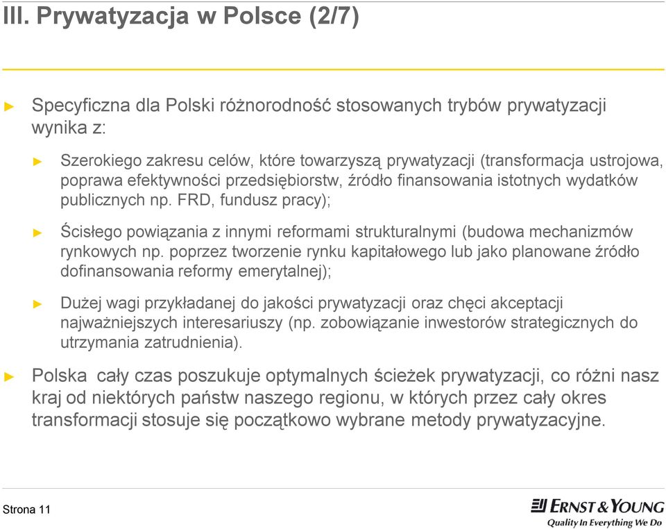 FRD, fundusz pracy); Ścisłego powiązania z innymi reformami strukturalnymi (budowa mechanizmów rynkowych np.