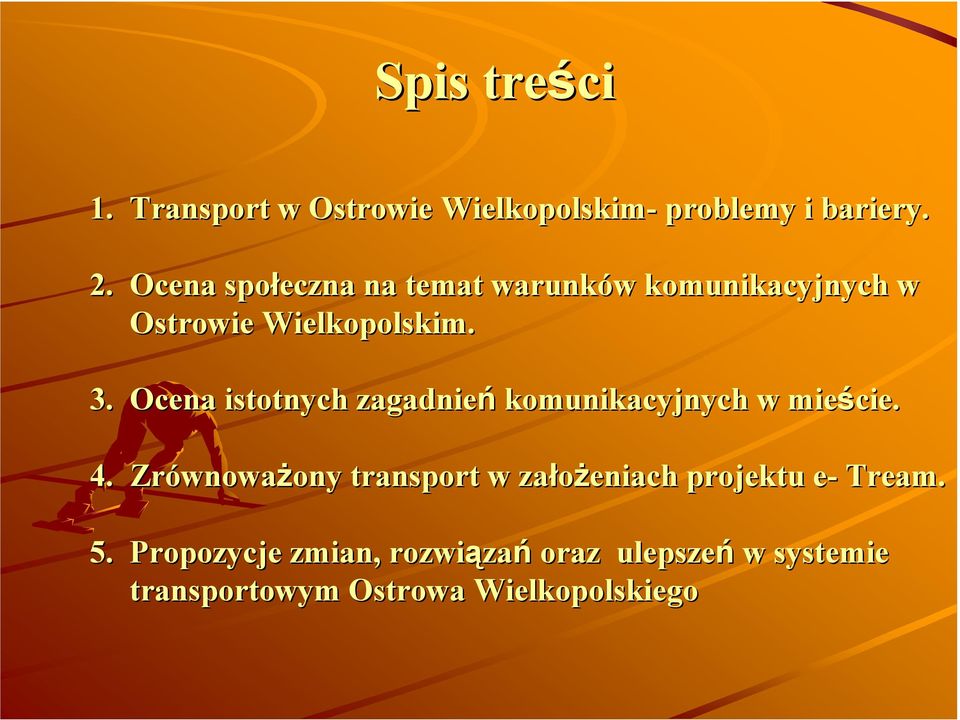 Ocena istotnych zagadnień komunikacyjnych w mieście. 4.