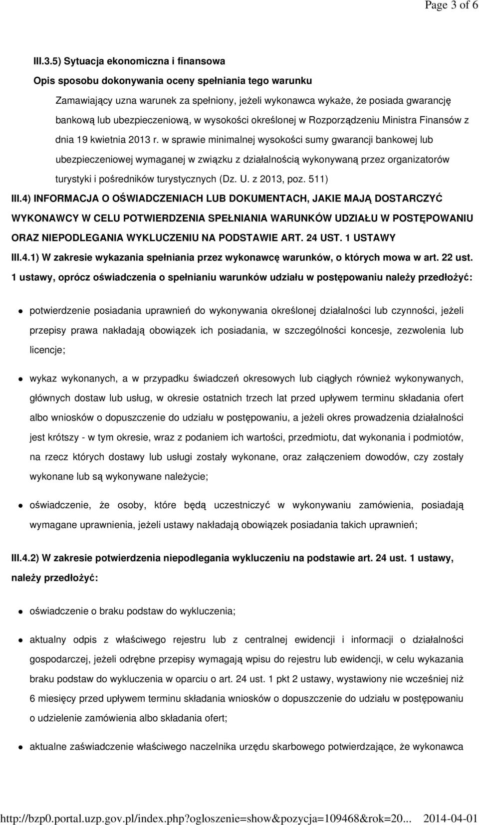 5) Sytuacja ekonomiczna i finansowa Zamawiający uzna warunek za spełniony, jeżeli wykonawca wykaże, że posiada gwarancję bankową lub ubezpieczeniową, w wysokości określonej w Rozporządzeniu Ministra