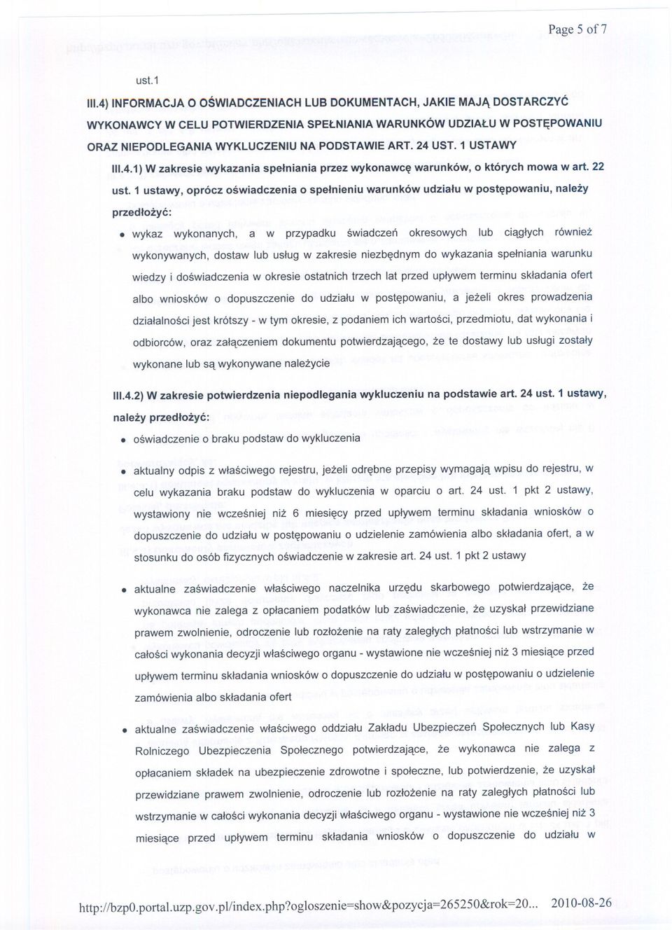 1 USTAWY 11I.4.1)W zakresie wykazania spelniania przez wykonawce warunków, o których mowa wart. 22 ust. 1 ustawy, oprócz oswiadczenia o spelnieniu warunków udzialu w postepowaniu, nalezy przedlozyc:.