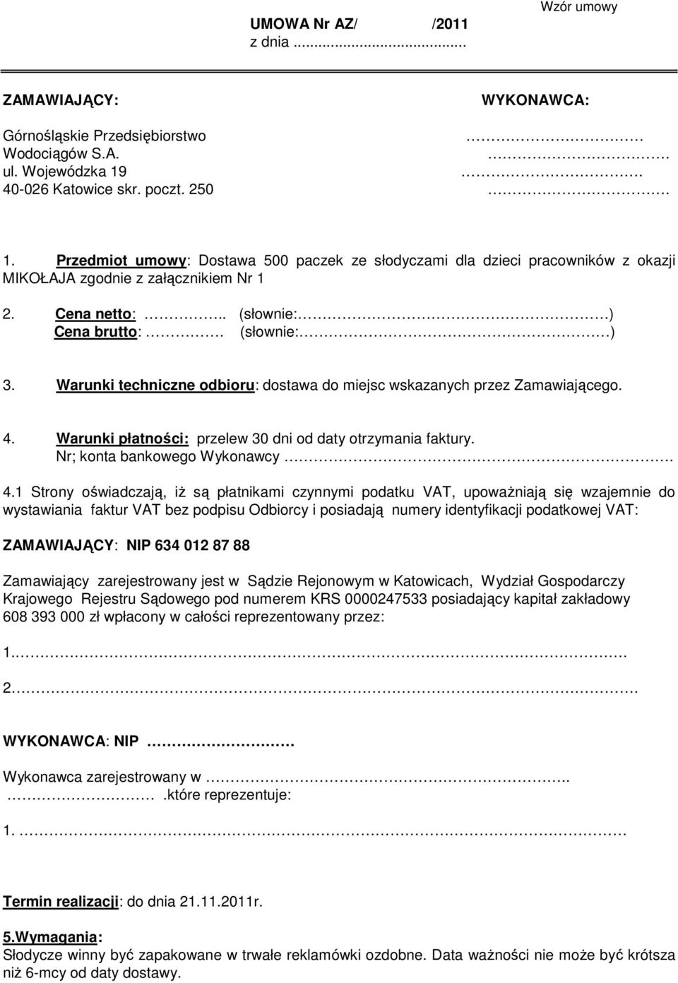 (słownie: ) 3. Warunki techniczne odbioru: dostawa do miejsc wskazanych przez Zamawiającego. 4.