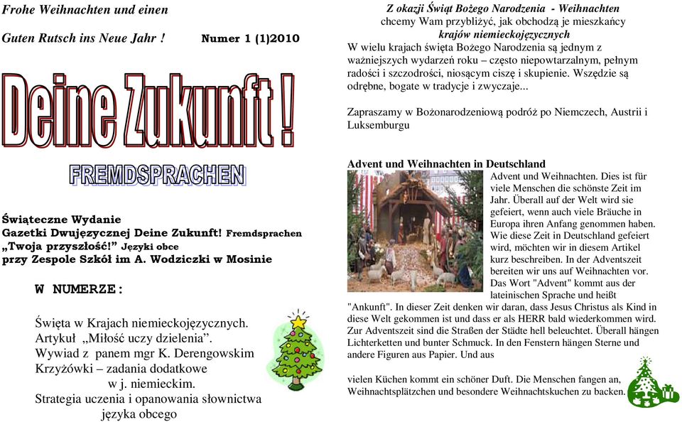 ważniejszych wydarzeń roku często niepowtarzalnym, pełnym radości i szczodrości, niosącym ciszę i skupienie. Wszędzie są odrębne, bogate w tradycje i zwyczaje.