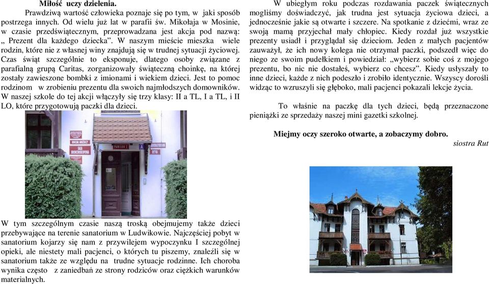 W naszym mieście mieszka wiele rodzin, które nie z własnej winy znajdują się w trudnej sytuacji życiowej.