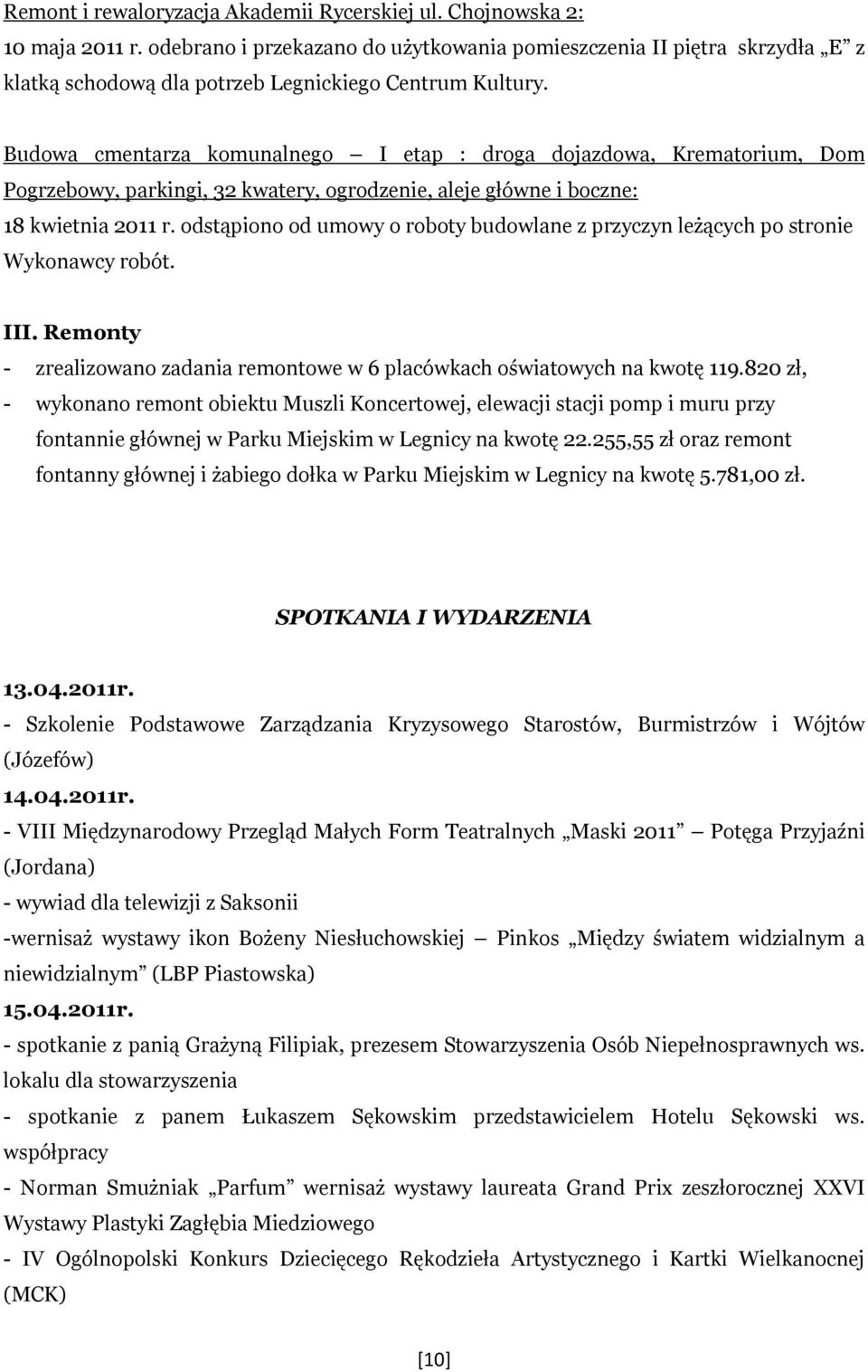 Budowa cmentarza komunalnego I etap : droga dojazdowa, Krematorium, Dom Pogrzebowy, parkingi, 32 kwatery, ogrodzenie, aleje główne i boczne: 18 kwietnia 2011 r.