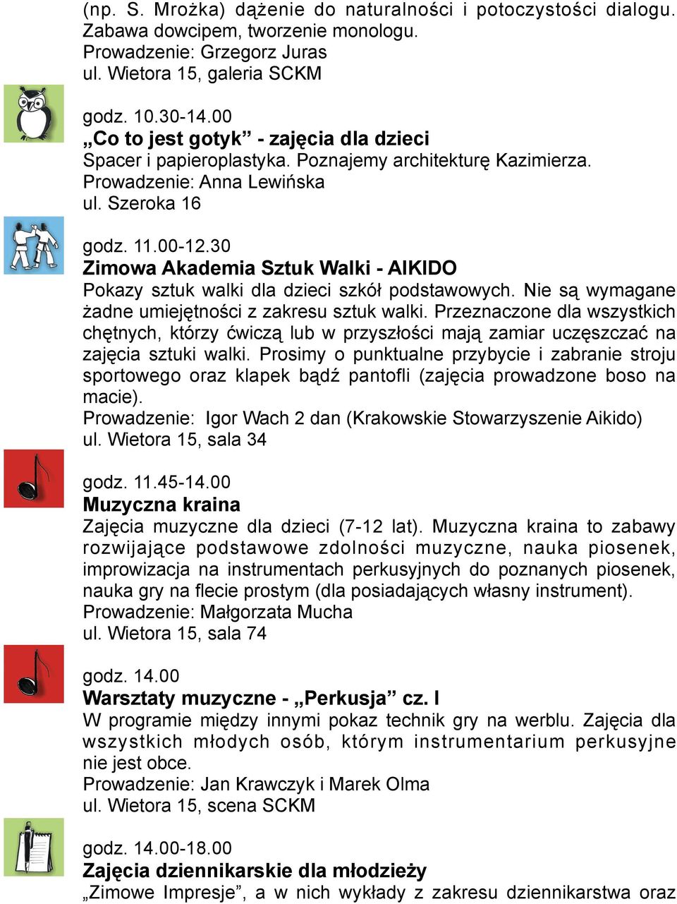 30 Zimowa Akademia Sztuk Walki - AIKIDO Pokazy sztuk walki dla dzieci szkół podstawowych. Nie są wymagane żadne umiejętności z zakresu sztuk walki.