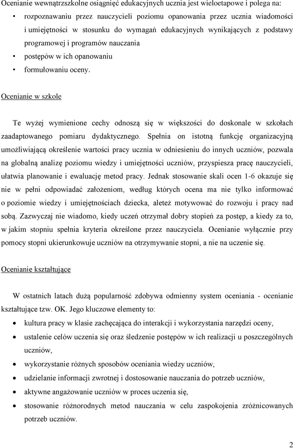 Ocenianie w szkole Te wyżej wymienione cechy odnoszą się w większości do doskonale w szkołach zaadaptowanego pomiaru dydaktycznego.