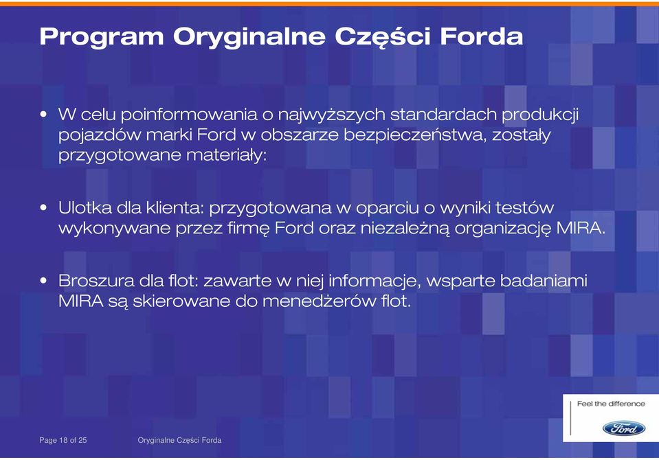 przygotowana w oparciu o wyniki testów wykonywane przez firmę Ford oraz niezależną organizację MIRA.