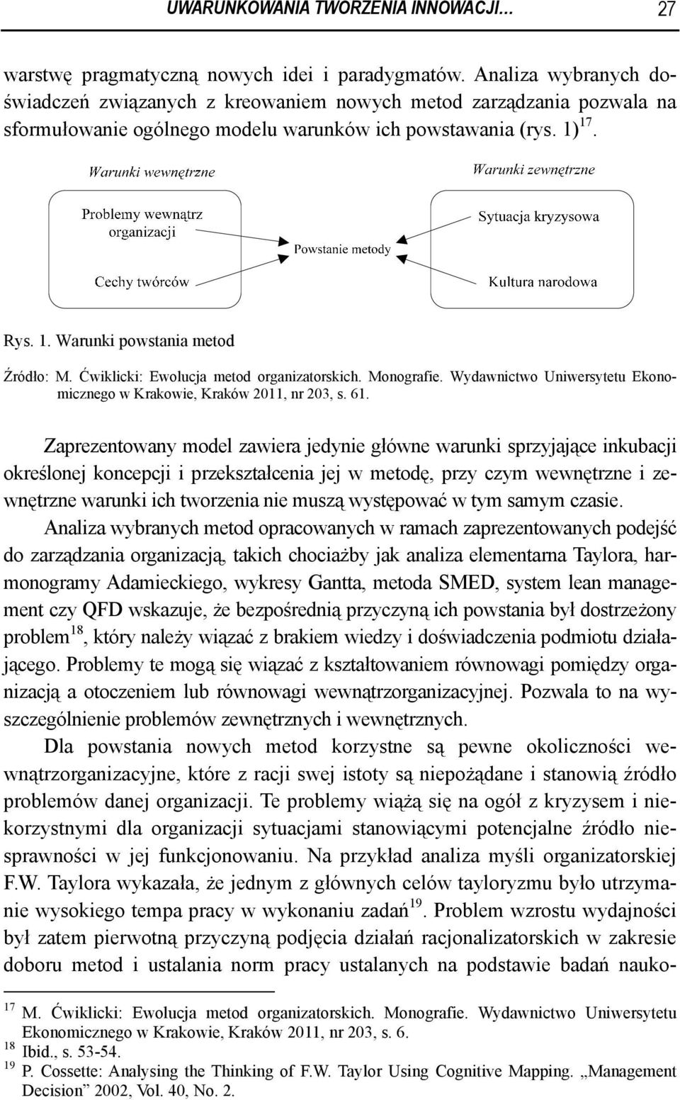 Ćwiklicki: Ewolucja metod organizatorskich. Monografie. Wydawnictwo Uniwersytetu Ekonomicznego w Krakowie, Kraków 2011, nr 203, s. 61.