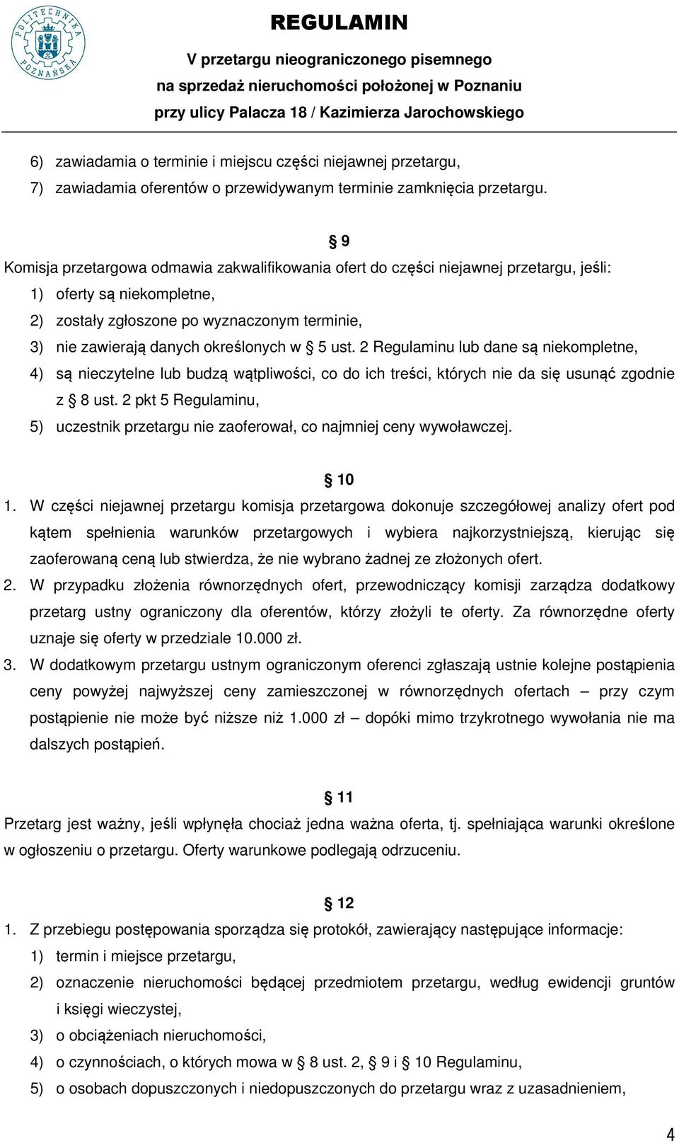 w 5 ust. 2 Regulaminu lub dane są niekompletne, 4) są nieczytelne lub budzą wątpliwości, co do ich treści, których nie da się usunąć zgodnie z 8 ust.