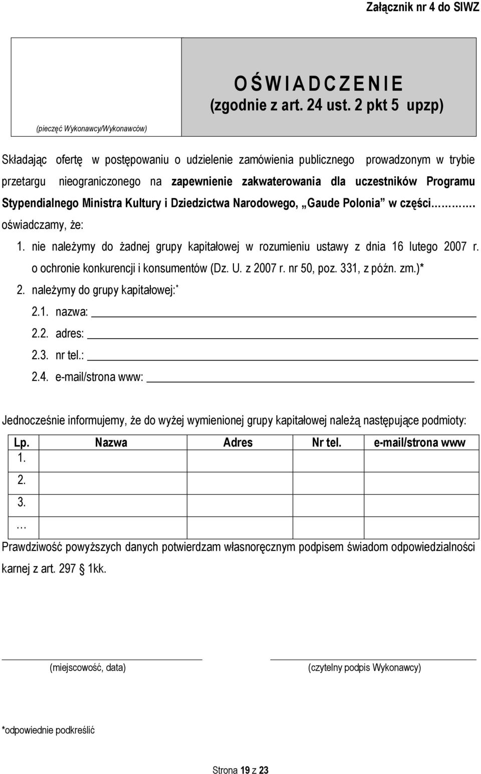 uczestników Programu Stypendialnego Ministra Kultury i Dziedzictwa Narodowego, Gaude Polonia w części. oświadczamy, że: 1.