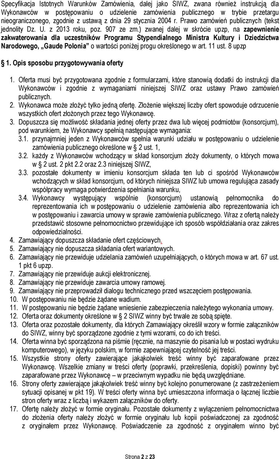 ) zwanej dalej w skrócie upzp, na zapewnienie zakwaterowania dla uczestników Programu Stypendialnego Ministra Kultury i Dziedzictwa Narodowego, Gaude Polonia o wartości poniżej progu określonego w