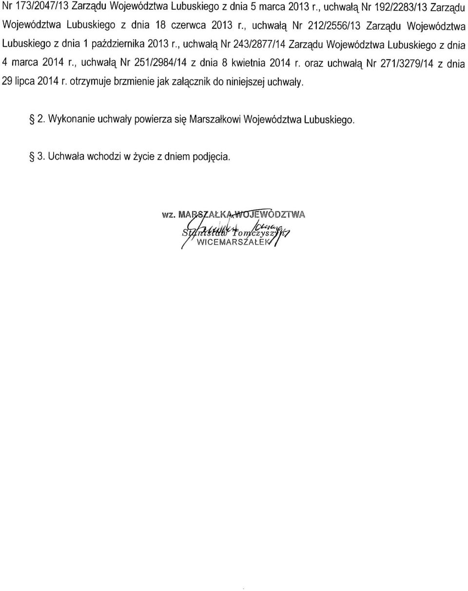 , uchwata^ Nr 243/2877/14 Zarzadu Wojewodztwa Lubuskiego z dnia 4 marca 2014 r., uchwala, Nr 251/2984/14 z dnia 8 kwietnia 2014 r.