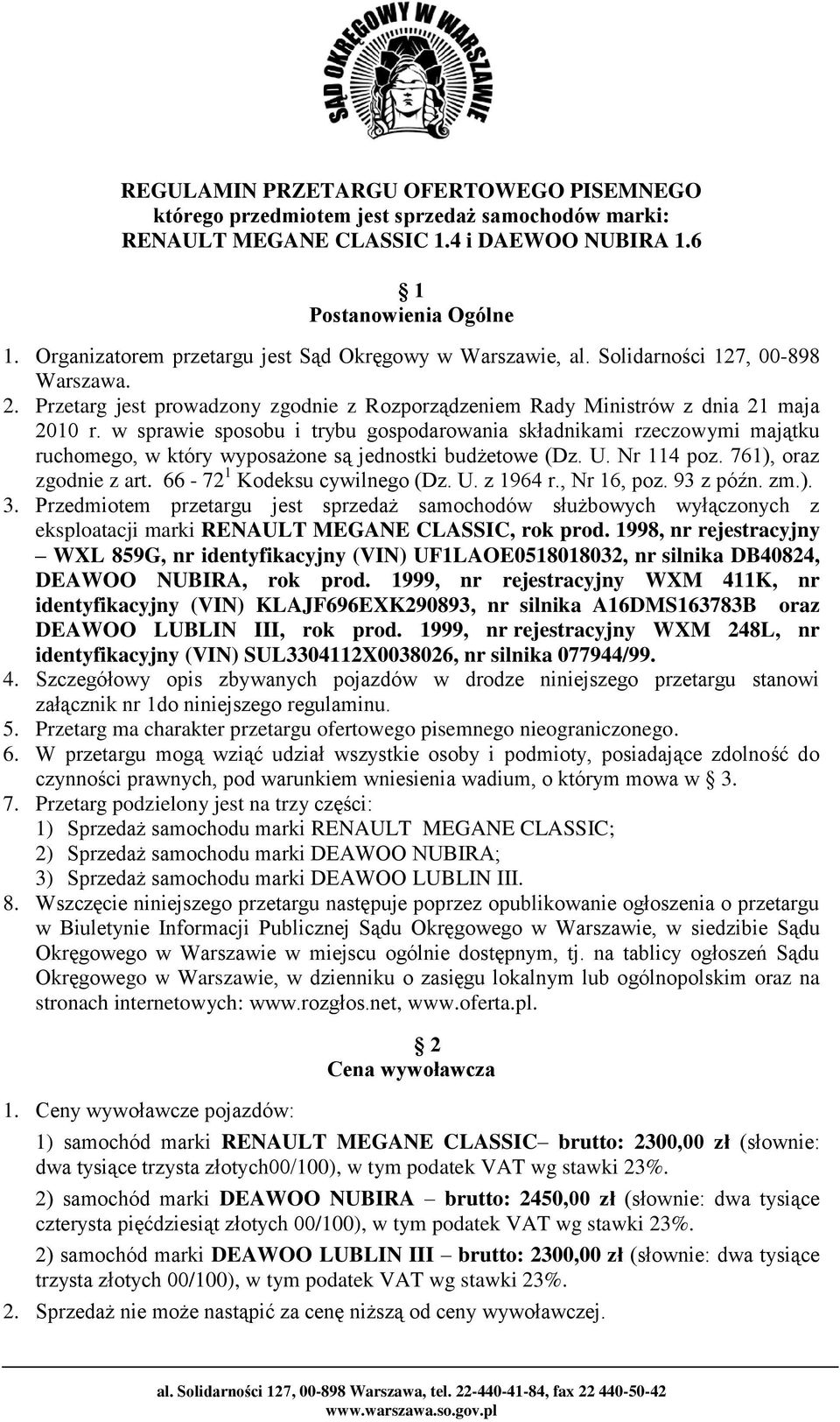 w sprawie sposobu i trybu gospodarowania składnikami rzeczowymi majątku ruchomego, w który wyposażone są jednostki budżetowe (Dz. U. Nr 114 poz. 761), oraz zgodnie z art.