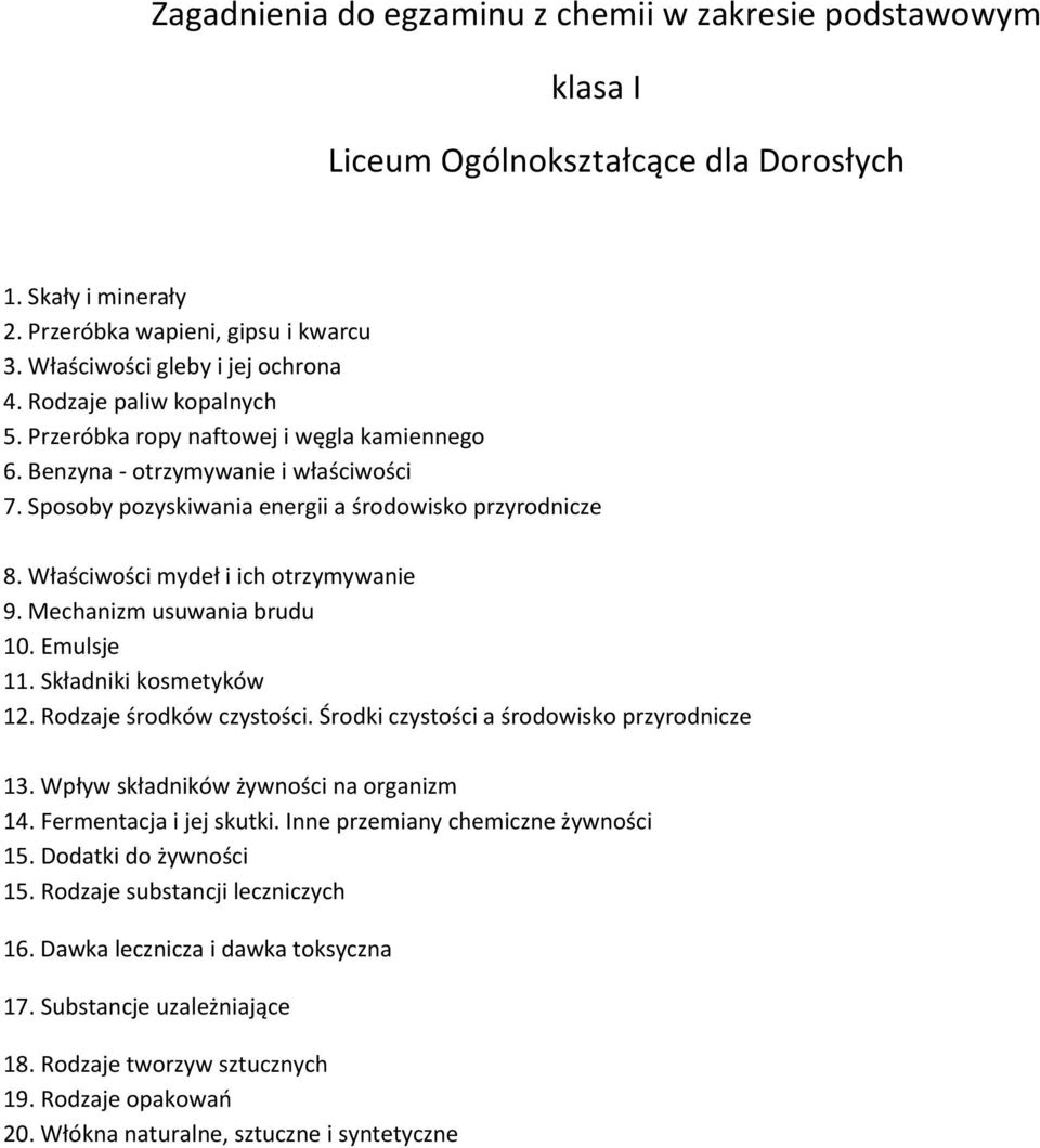 Mechanizm usuwania brudu 10. Emulsje 11. Składniki kosmetyków 12. Rodzaje środków czystości. Środki czystości a środowisko przyrodnicze 13. Wpływ składników żywności na organizm 14.