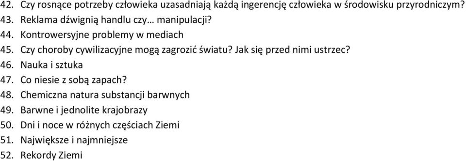 Czy choroby cywilizacyjne mogą zagrozić światu? Jak się przed nimi ustrzec? 46. Nauka i sztuka 47.