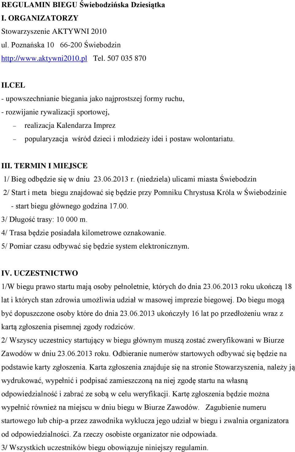 TERMIN I MIEJSCE 1/ Bieg odbędzie się w dniu 23.06.2013 r.