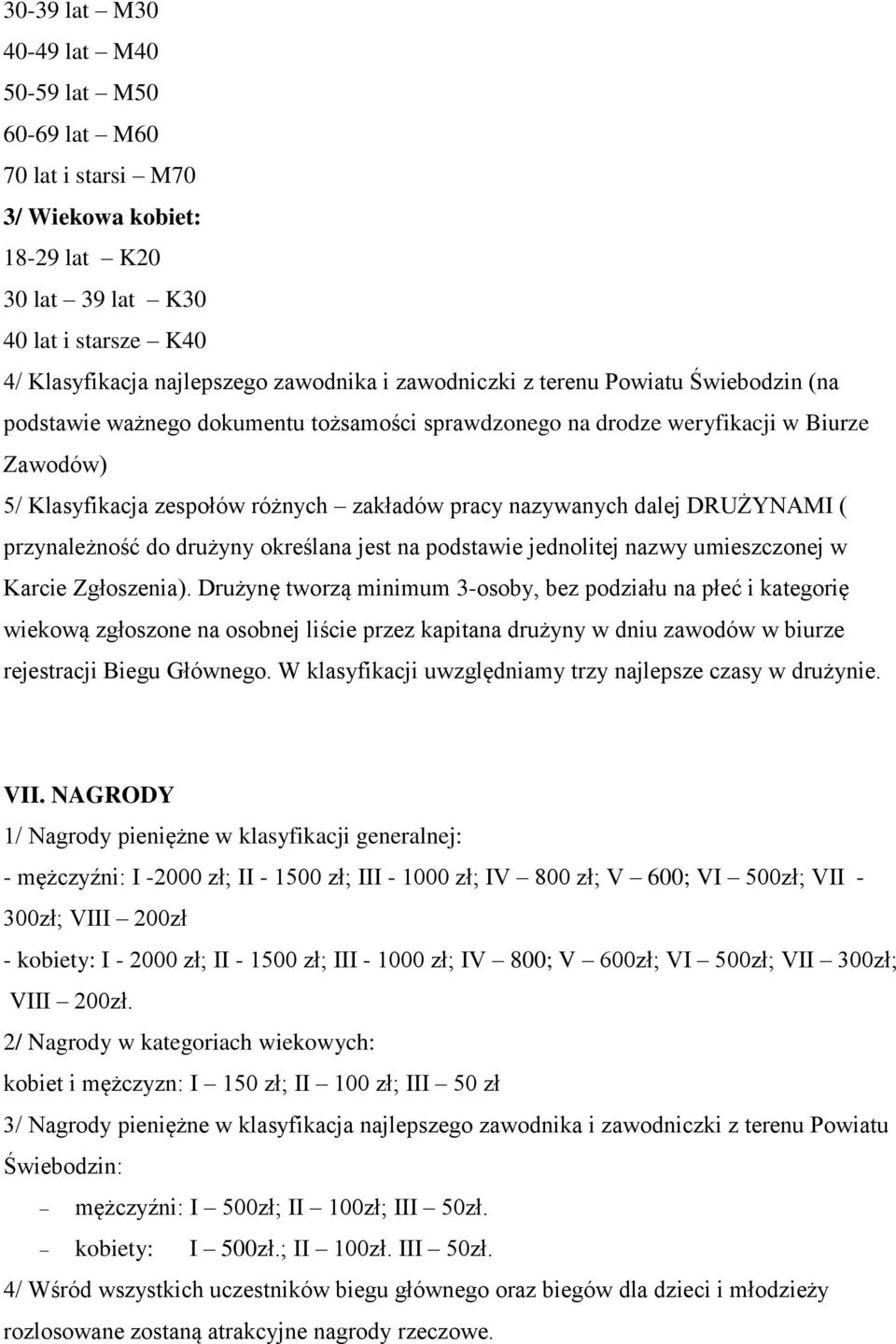 ( przynależność do drużyny określana jest na podstawie jednolitej nazwy umieszczonej w Karcie Zgłoszenia).