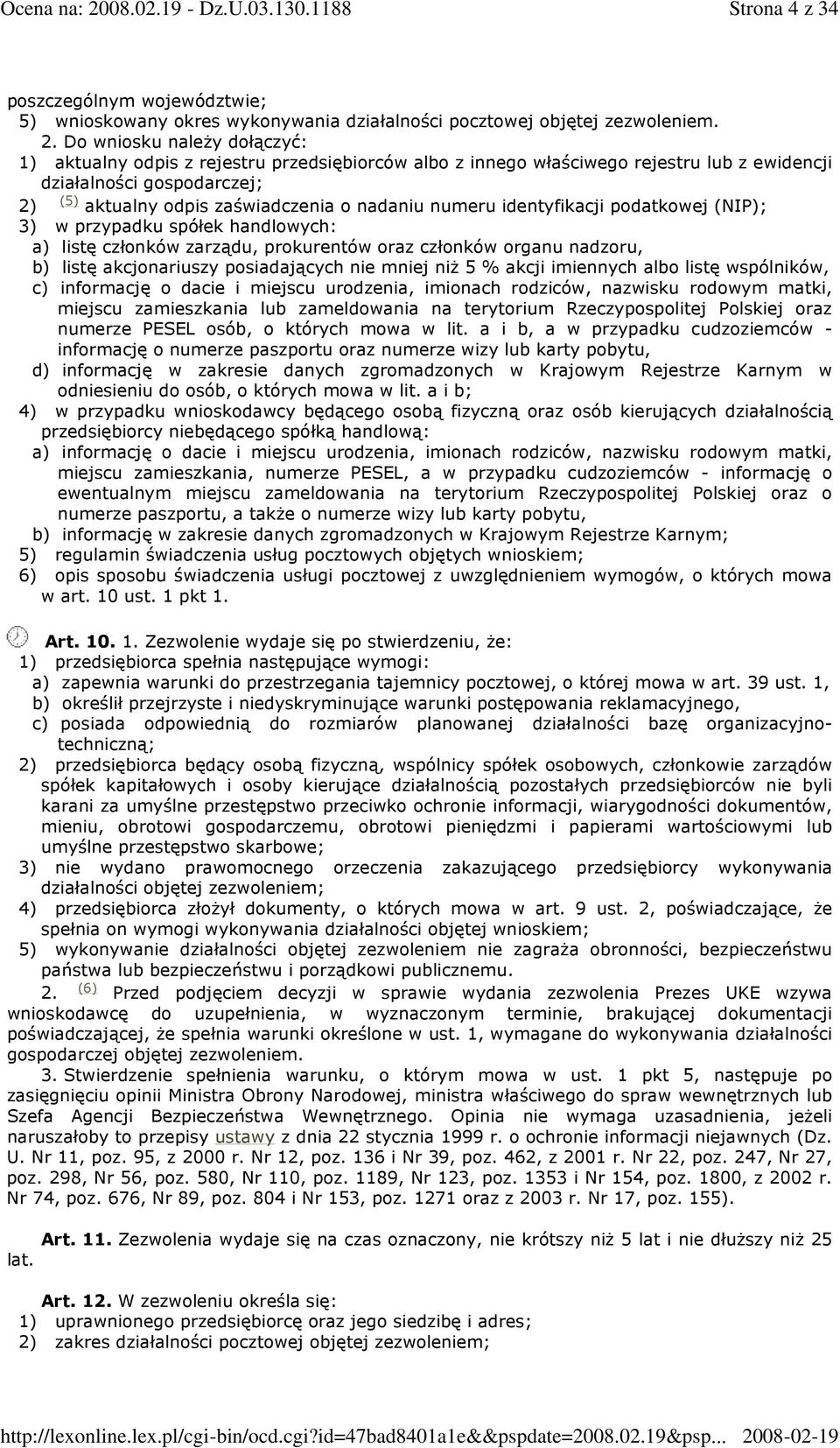 numeru identyfikacji podatkowej (NIP); 3) w przypadku spółek handlowych: a) listę członków zarządu, prokurentów oraz członków organu nadzoru, b) listę akcjonariuszy posiadających nie mniej niŝ 5 %