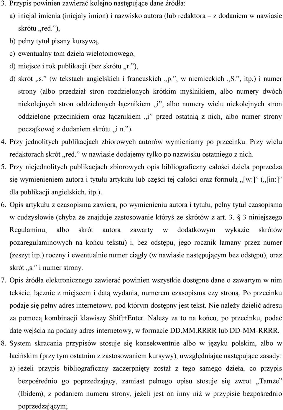 ) i numer strony (albo przedział stron rozdzielonych krótkim myślnikiem, albo numery dwóch niekolejnych stron oddzielonych łącznikiem i, albo numery wielu niekolejnych stron oddzielone przecinkiem