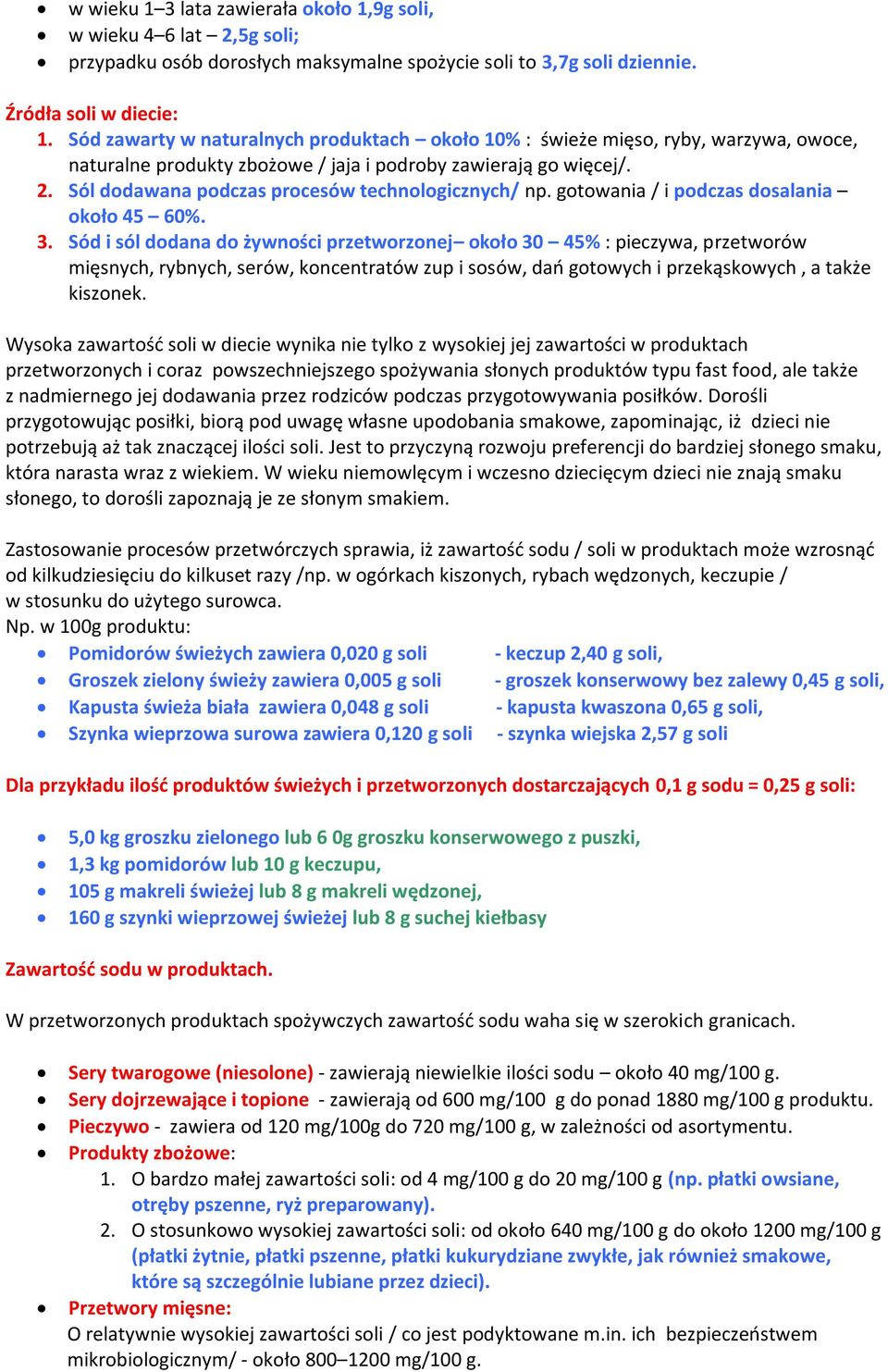 Sól dodawana podczas procesów technologicznych/ np. gotowania / i podczas dosalania około 45 60%. 3.