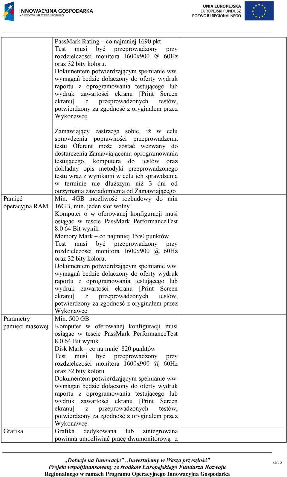 wymagań będzie dołączony do oferty wydruk raportu z oprogramowania testującego lub wydruk zawartości ekranu [Print Screen ekranu] z przeprowadzonych testów, potwierdzony za zgodność z oryginałem