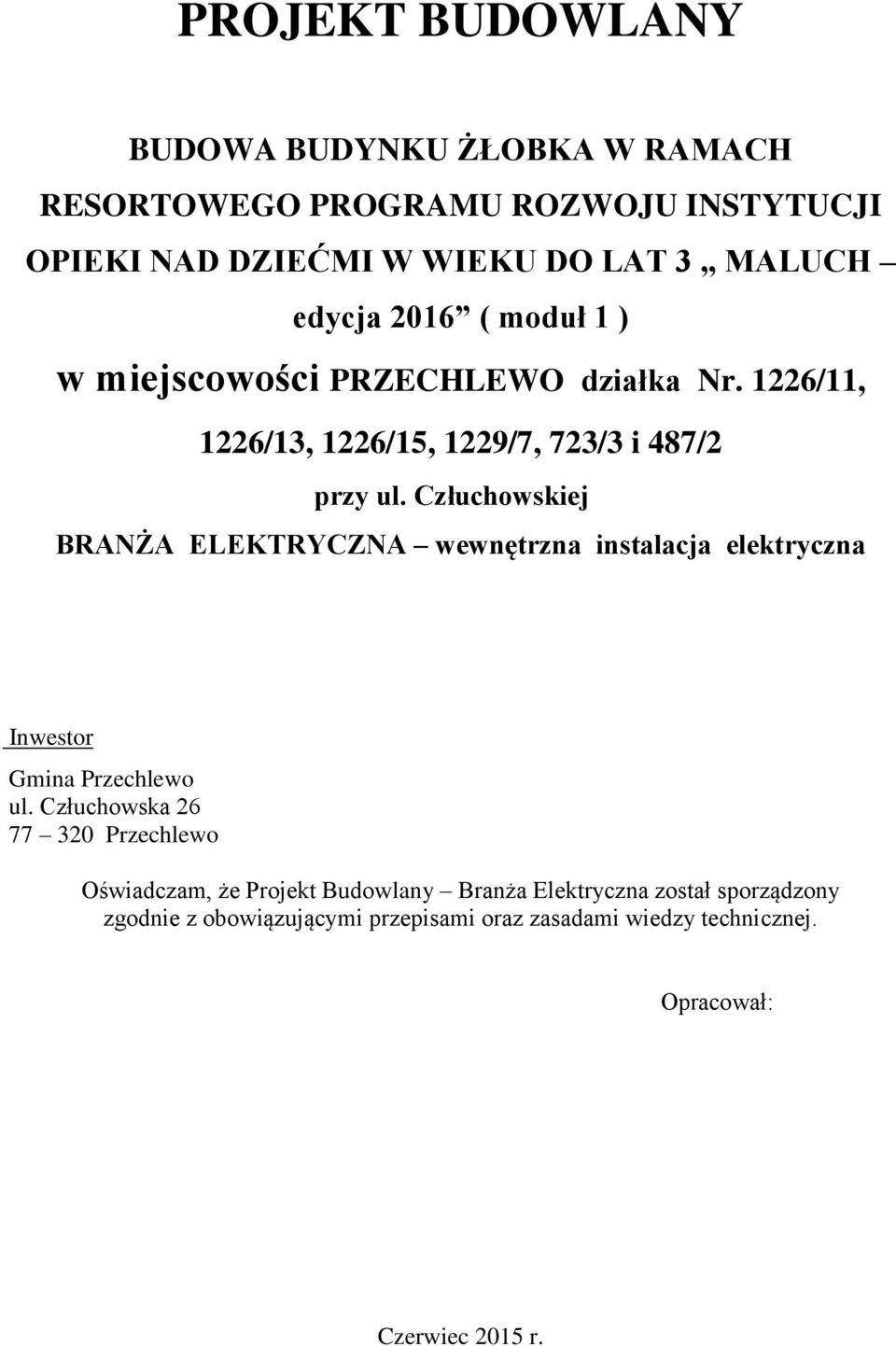 Człuchowskiej BRANŻA ELEKTRYCZNA wewnętrzna instalacja elektryczna Inwestor Gmina Przechlewo ul.