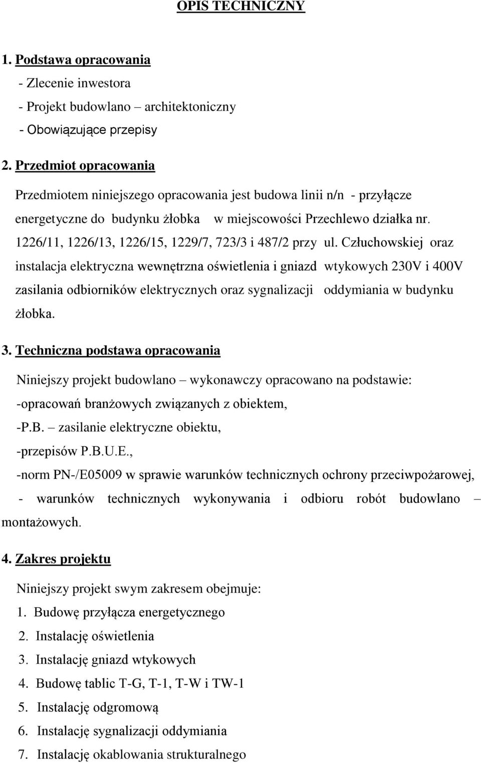 1226/11, 1226/13, 1226/15, 1229/7, 723/3 i 487/2 przy ul.