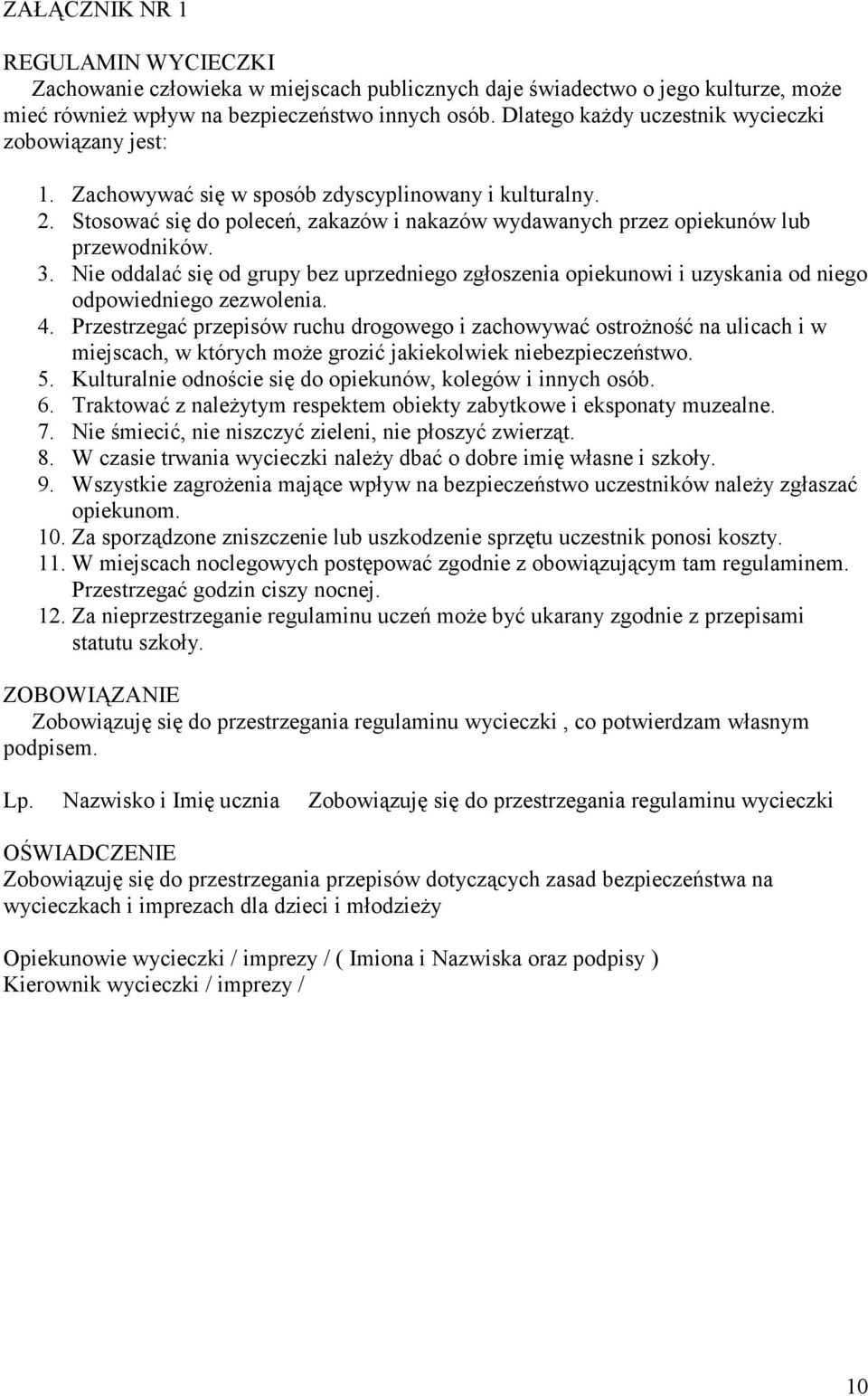 Nie ddalać się d grupy bez uprzednieg zgłszenia piekunwi i uzyskania d nieg dpwiednieg zezwlenia. 4.