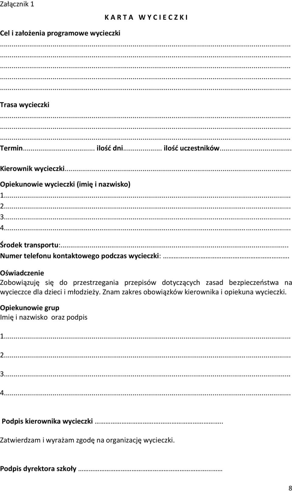 . Oświadczenie Zobowiązuję się do przestrzegania przepisów dotyczących zasad bezpieczeństwa na wycieczce dla dzieci i młodzieży.