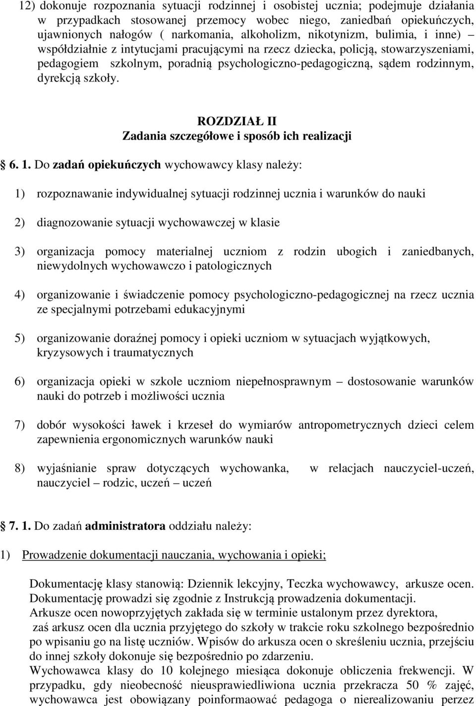 rodzinnym, dyrekcją szkoły. ROZDZIAŁ II Zadania szczegółowe i sposób ich realizacji 6. 1.