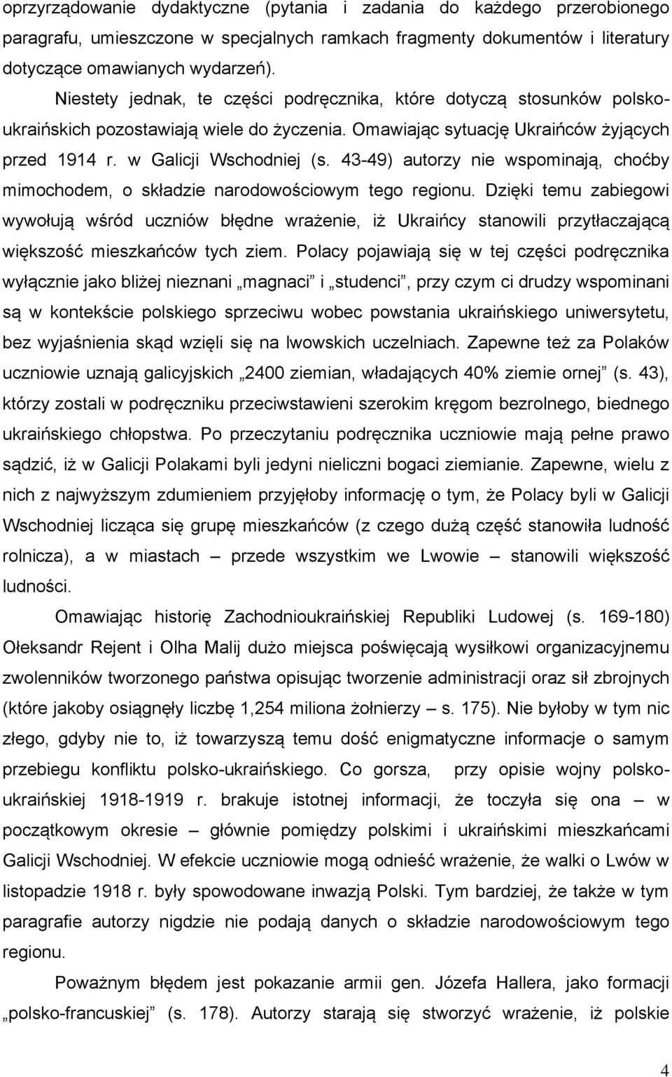 43-49) autorzy nie wspominają, choćby mimochodem, o składzie narodowościowym tego regionu.