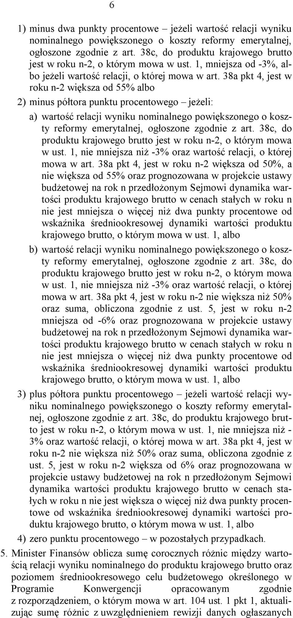 38a pkt 4, jest w roku -2 większa od 55% albo 2) mius półtora puktu procetowego jeżeli: a) wartość relacji wyiku omialego powiększoego o koszty reformy emerytalej, ogłoszoe zgodie z art.