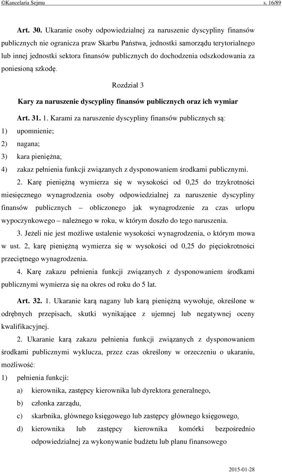 dochodzenia odszkodowania za poniesioną szkodę. Rozdział 3 Kary za naruszenie dyscypliny finansów publicznych oraz ich wymiar Art. 31. 1.