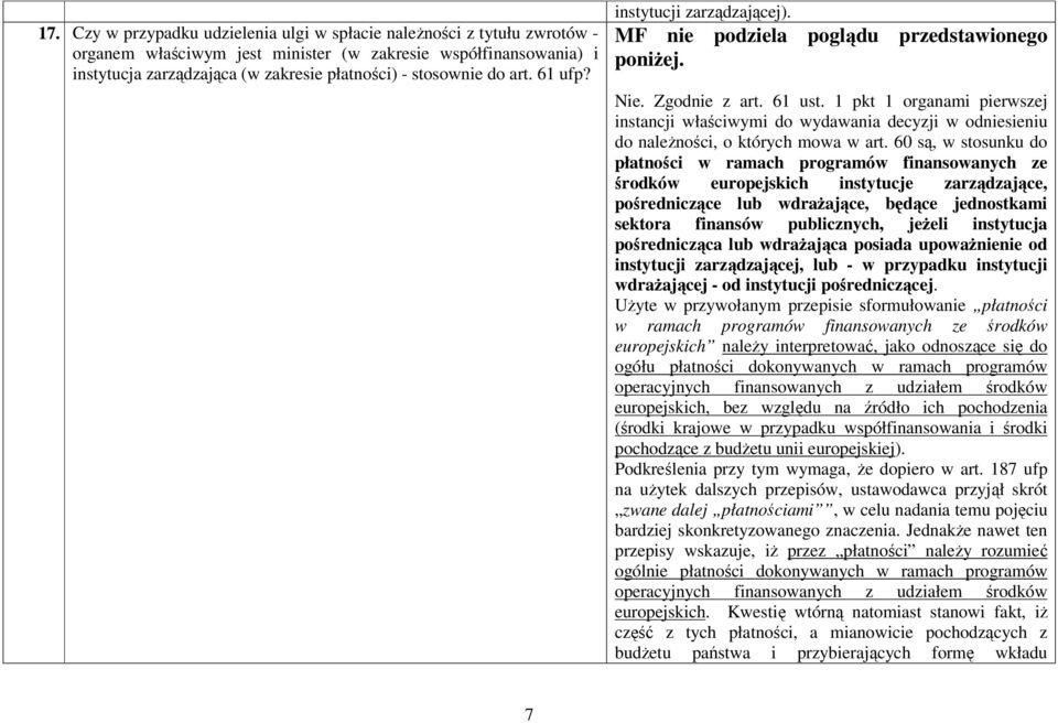 1 pkt 1 organami pierwszej instancji właściwymi do wydawania decyzji w odniesieniu do naleŝności, o których mowa w art.