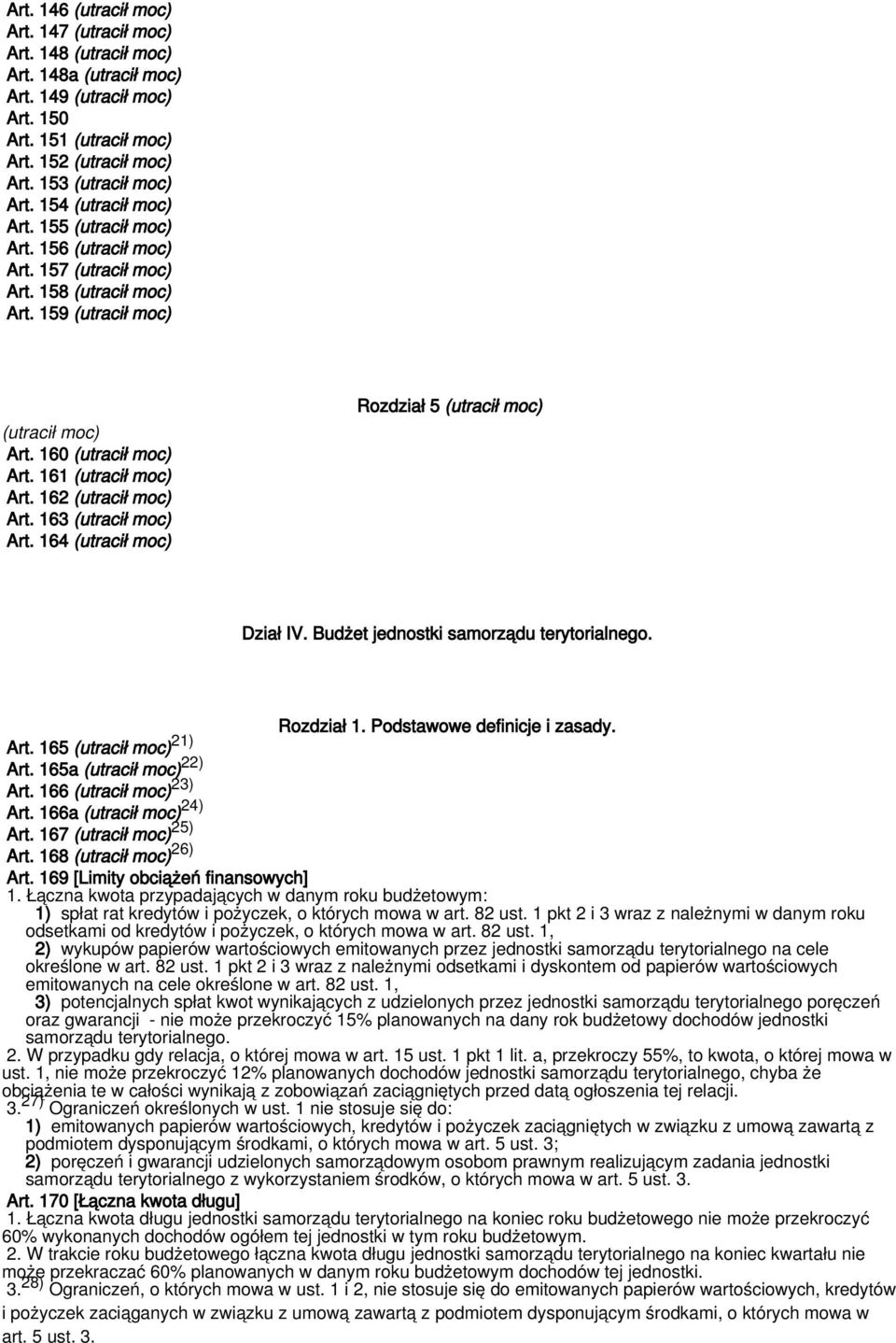 169 [Limity obciążeń finansowych] 1. Łączna kwota przypadających w danym roku budżetowym: 1) spłat rat kredytów i pożyczek, o których mowa w art. 82 ust.