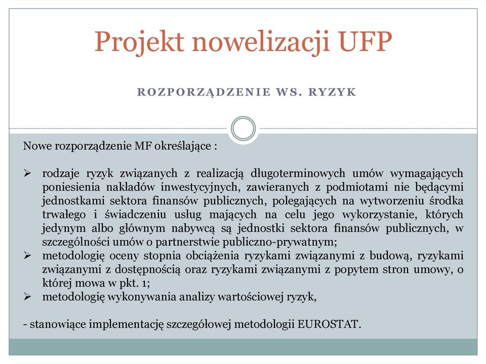 jednostkami sektora finansów publicznych, polegających na wytworzeniu środka trwałego i świadczeniu usług mających na celu jego wykorzystanie, których jedynym albo głównym nabywcą są jednostki