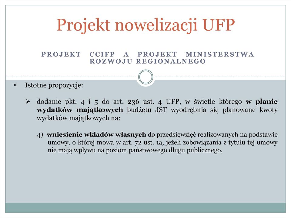 4 UFP, w świetle którego w planie wydatków majątkowych budżetu JST wyodrębnia się planowane kwoty wydatków majątkowych na: