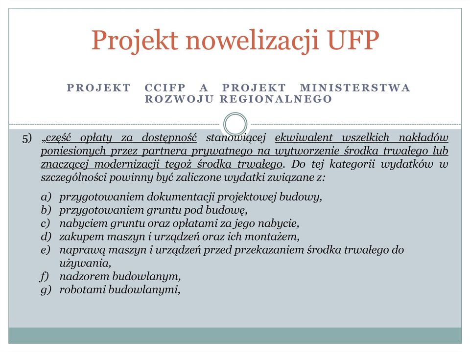 Do tej kategorii wydatków w szczególności powinny być zaliczone wydatki związane z: a) przygotowaniem dokumentacji projektowej budowy, b) przygotowaniem gruntu pod budowę,