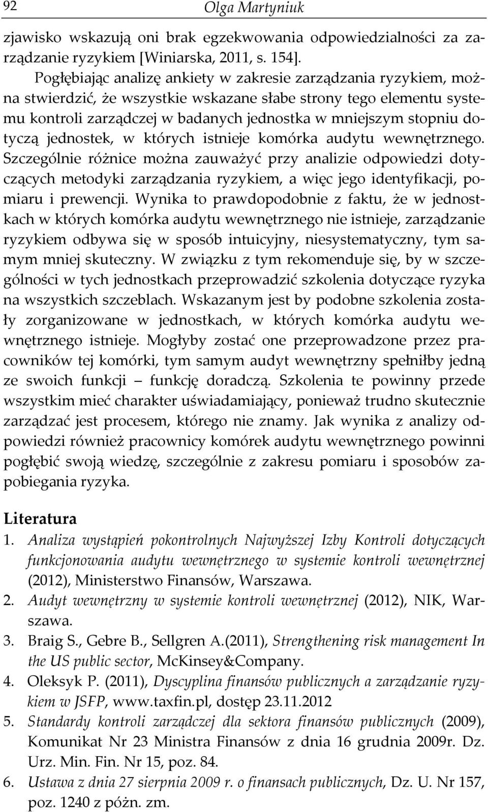 dotyczą jednostek, w których istnieje komórka audytu wewnętrznego.