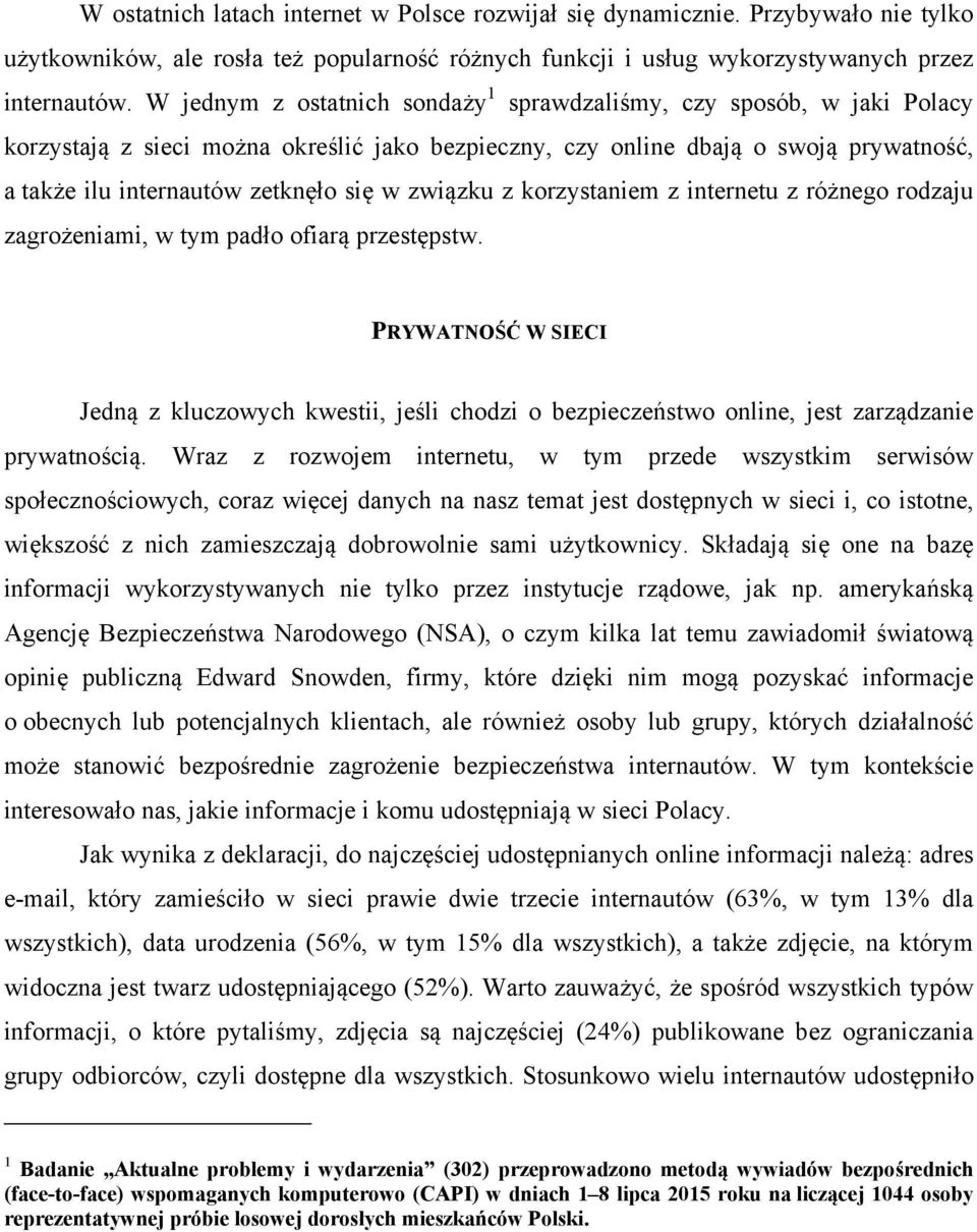 związku z korzystaniem z internetu z różnego rodzaju zagrożeniami, w tym padło ofiarą przestępstw.