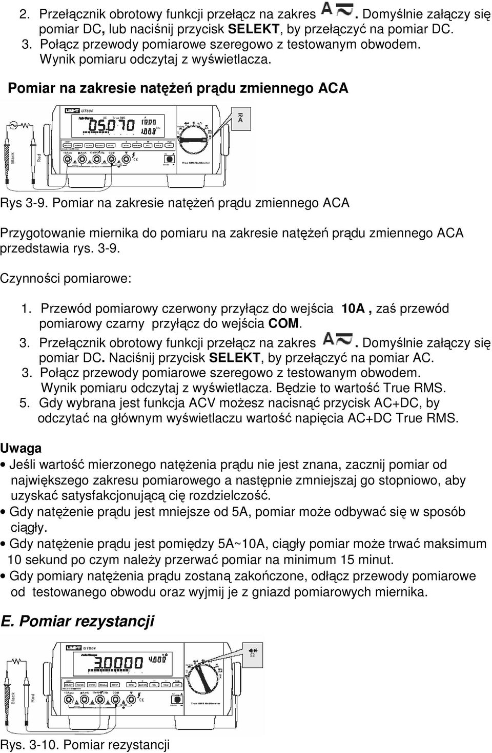 Pomiar na zakresie natęŝeń prądu zmiennego ACA Przygotowanie miernika do pomiaru na zakresie natęŝeń prądu zmiennego ACA przedstawia rys. 3-9. Czynności pomiarowe: 1.