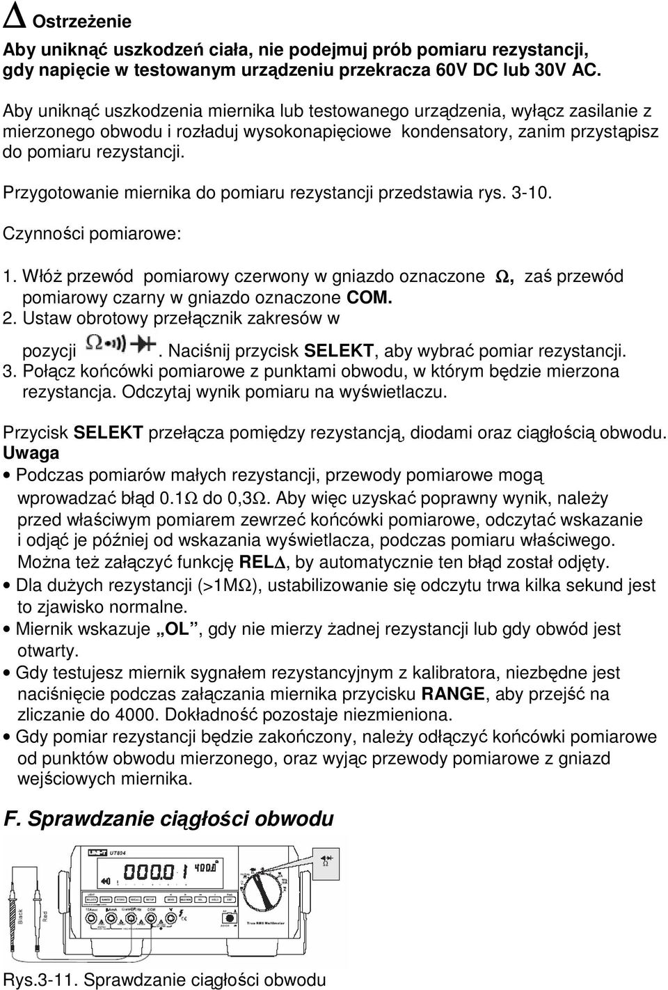 Przygotowanie miernika do pomiaru rezystancji przedstawia rys. 3-10. Czynności pomiarowe: 1.