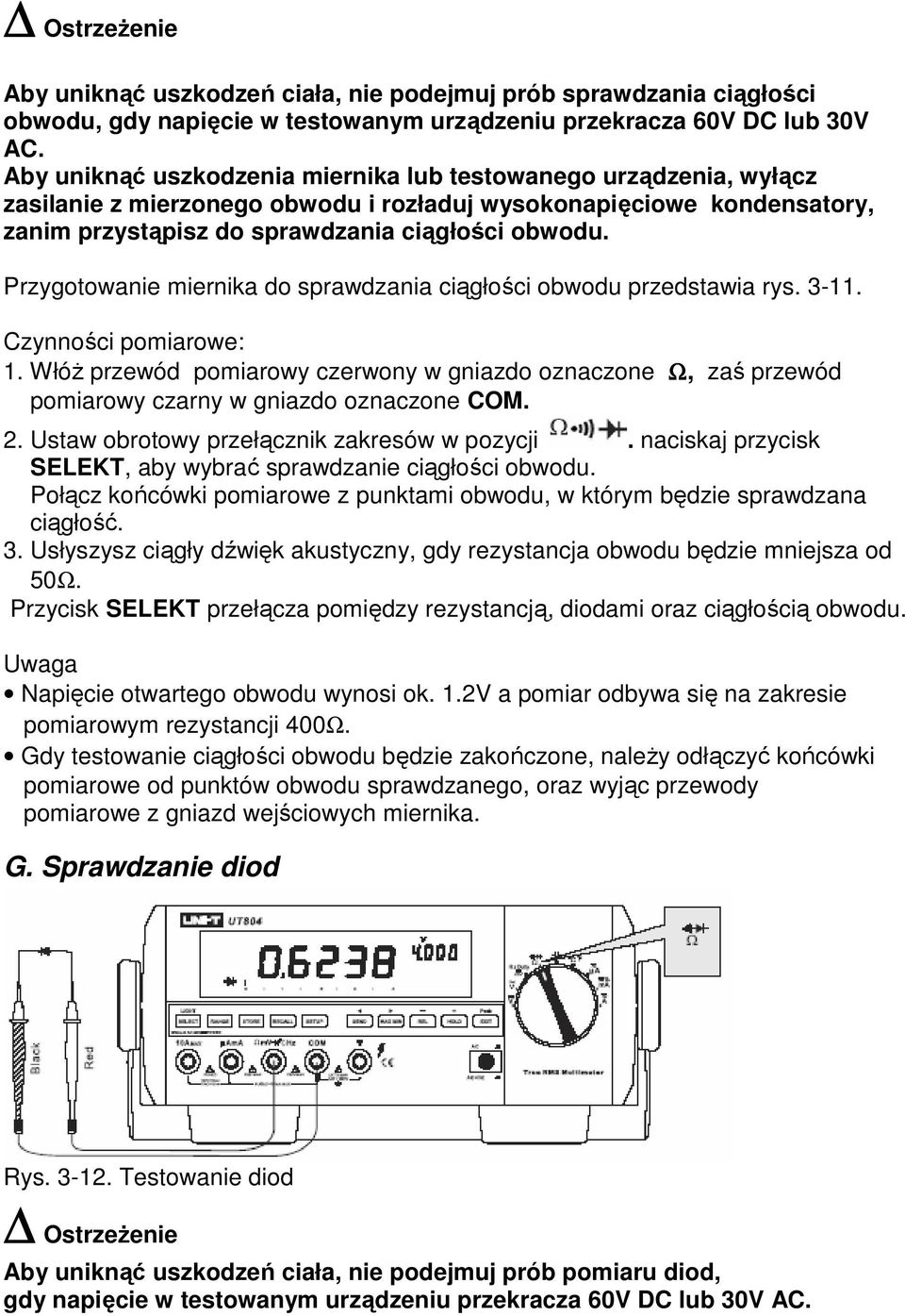 Przygotowanie miernika do sprawdzania ciągłości obwodu przedstawia rys. 3-11. Czynności pomiarowe: 1.